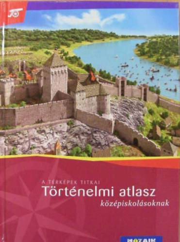 Farkas Judit, Bozsik Katalin - A t�rk�pek titkai - T�rt�nelmi atlasz k�z�piskol�soknak