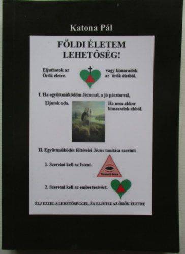 Katona P�l - F�ldi �letem lehet�s�g! eljuttok az �r�k �letre vagy kimaradok az �r�k �letb�l