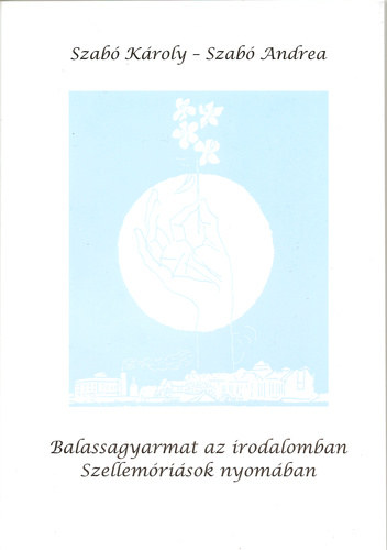 Dr. Szabó Károly - Balassagyarmat az irodalomban