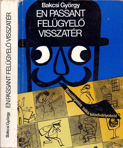 Bakcsi György - En Passant felügyelő visszatér (beszélgetés sakkfeladványokról)