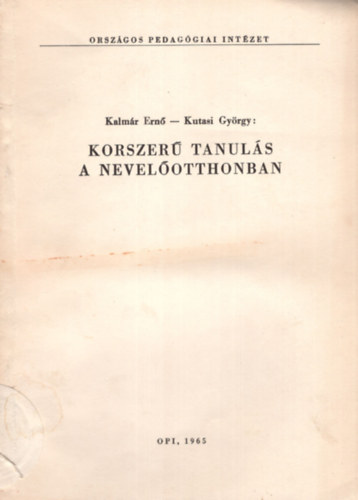 Kalmr Ern, Kutasi Gyrgy - Korszer tanuls a nevelotthonban