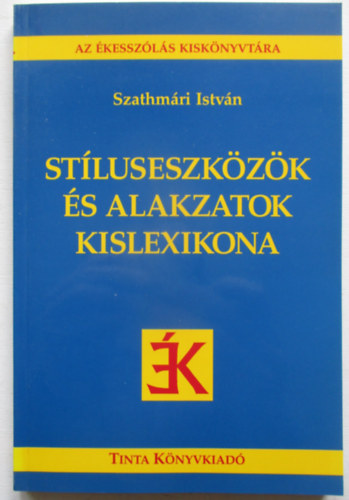 Szathm�ri Istv�n - St�luseszk�z�k �s alakzatok kislexikona