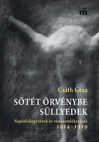 Csáth Géza - Sötét örvénybe süllyedek