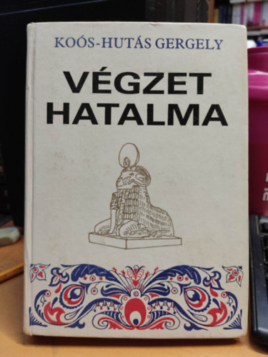Koós-Hutás Gergely - Végzet Hatalma I-III. (egy kötetben) Dedikált!