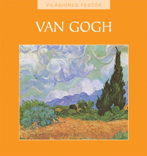 Nagy Mzes Rita (szerk.) - Van Gogh - Vilghres festk sorozat 2.