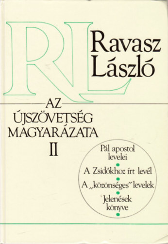 Szerző Ravasz László - Az Újszövetség magyarázata I-II.  -  I.: Máté, Márk és Lukács evangéliumának együttes magyarázata/János evangéliuma/Apostolok cselekedetei/II.: Pál apostol levelei/A Zsidókhoz írt levél/A "közönséges" levelek/Jelenések könyve