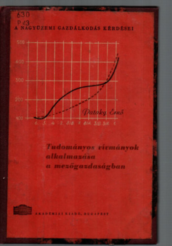 Pataky Ern� Dr. - Tudom�nyos v�vm�nyok alkalmaz�sa a mez�gazdas�gban (A nagy�zemi gazd�lkod�s k�rd�sei)