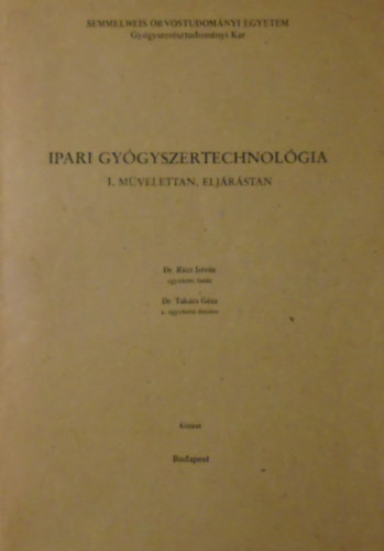 Dr. Rcz Istvn, Dr. Takcs Gza - Ipari gygyszertechnolgia I.