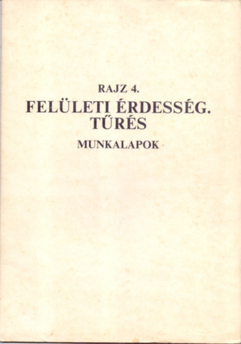 Szatmry Bla-Szokoly Miklsn (szerk.) - Rajz 4.  - Felleti rdessg. Trs - Munkalapok