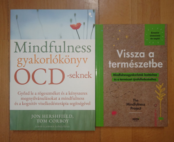 Jon Hershfield, Tom Corboy - 2 könyv a Mindfulnessről: Mindfulness gyakorlókönyv OCD-seknek, Vissza a természetbe - Mindfulnessgyakorlatok lazítások és a természet újrafelfedezéséhez