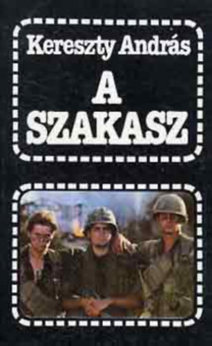 Kereszty Andr�s - A szakasz - Egy filmr�l, egy h�bor�r�l �s egy gener�ci�r�l