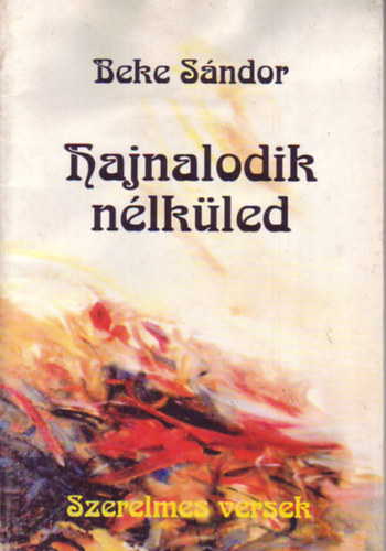 Beke Sndor - Hajnalodik nlkled