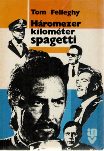 Tom Felleghy - H�romezer kilom�ter spagetti
