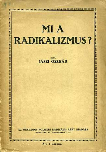 J�szi Oszk�r - Mi a radikalizmus?