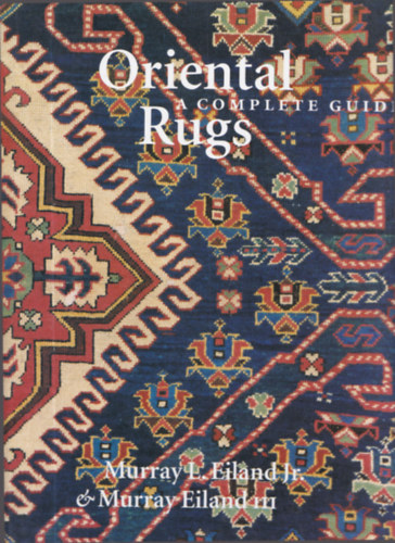 Murray L. Eiland Jr., Murray Eiland III - Oriental Rugs - a Complete Guide (album mret)