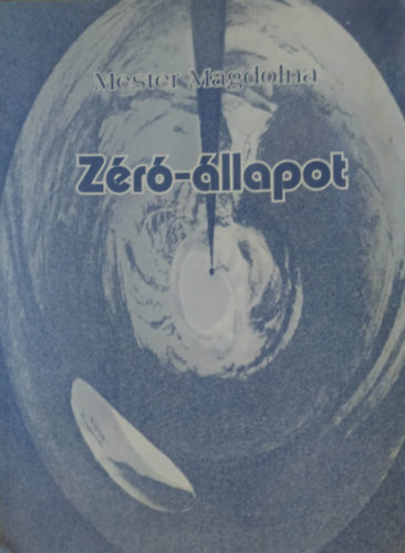 Mester Magdolna - Z�r�-�llapot - versek, kispr�z�k