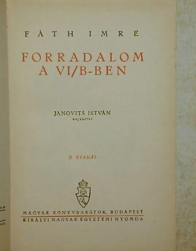 Fth Imre - Forradalom a VI/B-ben