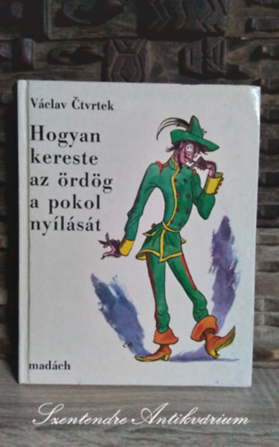 Vaclav Ctvrtek, Ills Anna (ford.), Cyril Bouda (ill.) - Hogyan kereste az rdg a pokol nylst - Cyril Bouda illusztrciival (Sajt kppel!)