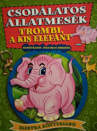 Elek Mria, Sleyman zkonuk (illusztrtor) - Trombi, a kis elefnt (csodlatos llatmesk)