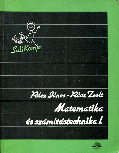 Rácz János; Rácz Zsolt - Matematika és számítástechnika I.