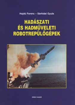 Hajd� Ferenc; S�rhidai Gyula - Had�szati �s hadm�veleti robotrep�l�g�pek