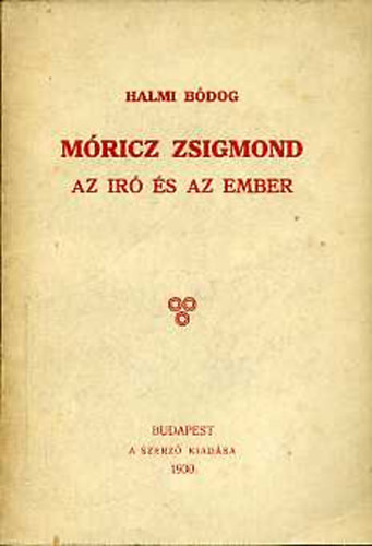 Halmi B�dog - M�ricz Zsigmond az �r� �s az ember