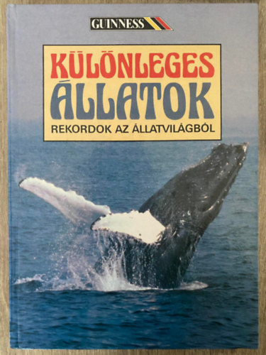 Robin Dunbar; Alwyne Wheeler; Bernice Brewster, Ian F. Spellerberg; Paul Whalley; David A. Christie, Ford.: Bognr Jlia; Szkely Levente - Klnleges llatok - REKORDOK AZ LLATVILGBL (Sat kppel) (Emlsk, Madarak, Halak, Ktltek s hllk; Rovarok s pkszabsak)