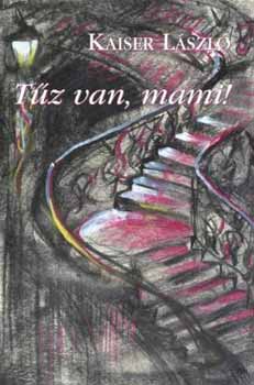 Kaiser Lszl - Tz van, mami!
