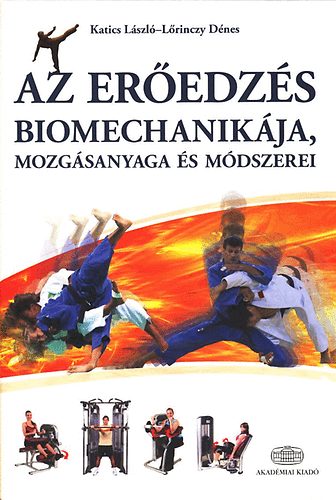 Katics Lszl; Lrinczy Dnes - Az eredzs biomechanikja, mozgsanyaga s mdszerei