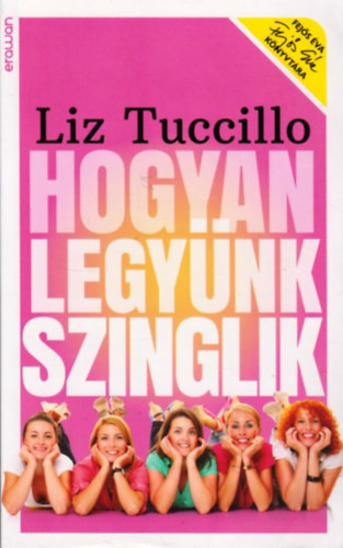 Tuccillo, Liz - Hogyan legyünk szinglik