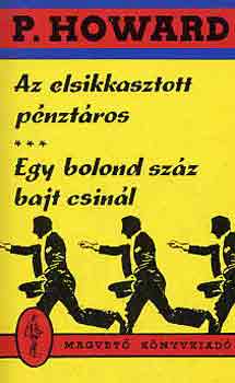 P. Howard - Az elsikkasztott pnztros-Egy bolond szzat csinl