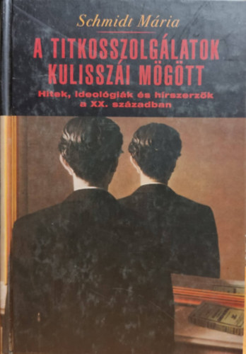 Schmidt Mria - A titkosszolglatok kulisszi mgtt
