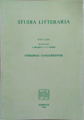 Bitskey Istv�n - Tam�s Attila (szerk.) - Studia Litteraria, Tomus XXIV. - Csokonai-tanulm�nyok