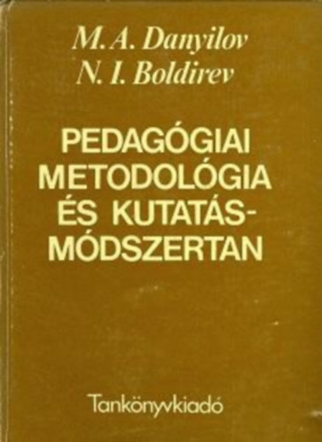 Danyilov, M.A.- Boldirev, N.I. - Pedaggiai metodolgia s kutatsmdszertan