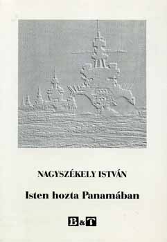 Nagyszékely István - Isten hozta Panamában
