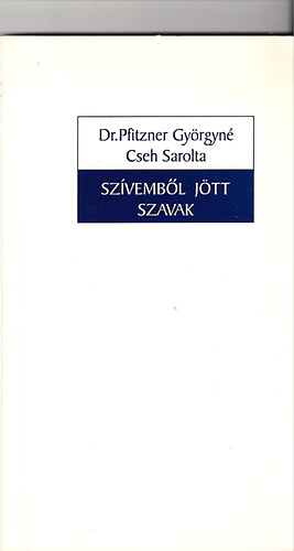 Dr. Pfitzner Gy�rgyn�-Cseh Sarolta - Sz�vemb�l j�tt szavak