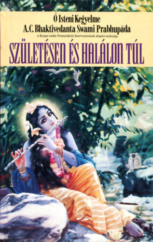 A. C. Bhaktivedanta Swami Prabhupada - Születésen és halálon túl (kemény kötés)