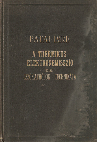 Patai Imre - A thermikus elektronemisszi� �s az izz�kath�dok technik�ja