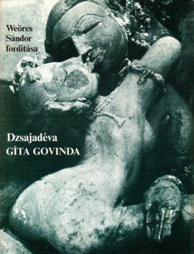 Dzsajadéva - Gíta Govinda (Pásztorének)- Weöres Sándor fordítása