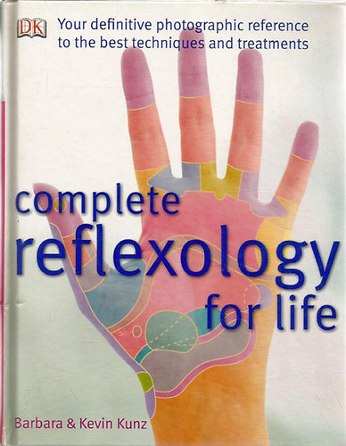 Kevin Kunz, Barbara Kunz - Complete Reflexology for Life