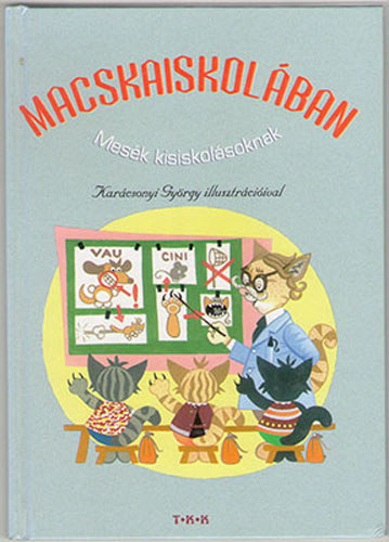 Benedek Elek- Csorba Gyz- Grdonyi Gza - Macskaiskolban- Mesk kisiskolsoknak