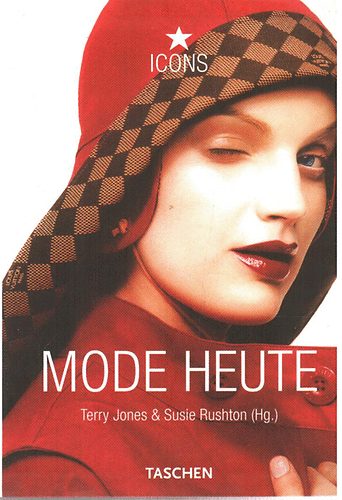 Terry Jones; Susie Rushton - Mode Heute (Taschen- Icons)