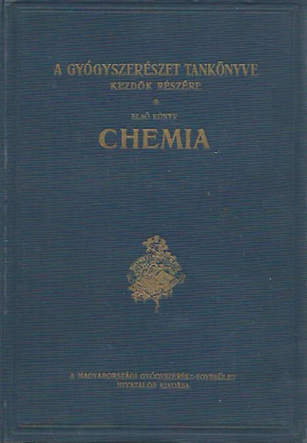 Dr. Weszelszky Gyula; Millner Tivadar - A gy�gyszer�szet tank�nyve kezd�k r�sz�re I. Chemia