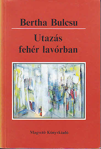 Bertha Bulcsu - Utazás fehér lavórban