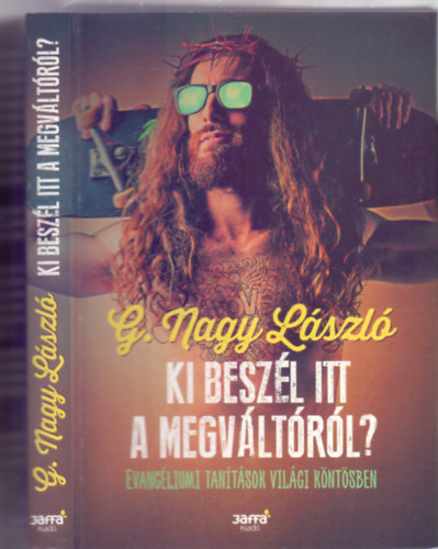G. Nagy Lszl, Fel. szerk.: Jolsvai Jlia - Ki beszl itt a Megvltrl? - Evangliumi tantsok vilgi kntsben (Vigyz Mikls emlknek)