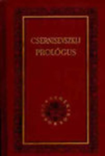 Csernisevszkij - Prol�gus (Orosz remek�r�k)