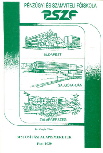 Dr. Czegle Tibor - Biztostsi alapismeretek (Fsz: 1030) Pnzgyis s Szmviteli Fiskola