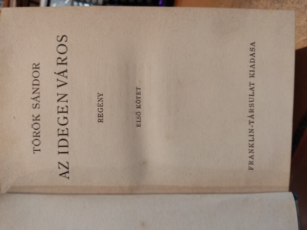 T�r�k S�ndor - Az idegen v�ros I-II. (egy k�tetben)