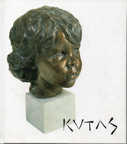 Praznovszky Mih�ly, G�dor Emil Zsolt, Hegyeshalmi L�szl� - V�logat�s Kutas L�szl� szobr�szm�v�sz kisplasztik�ib�l...