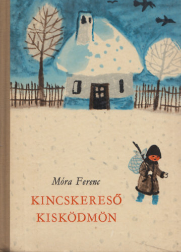 Móra Ferenc - Kincskereső kisködmön